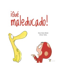 ¡Qué maleducado!
