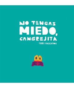 NO TENGAS MIEDO, CANGREJITA