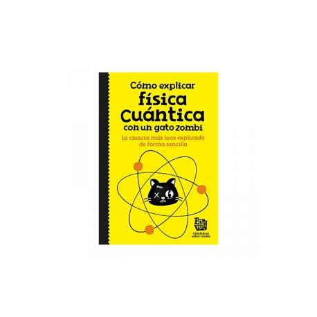CÓMO EXPLICAR FÍSICA CUÁNTICA CON UN GATO ZOMBIE